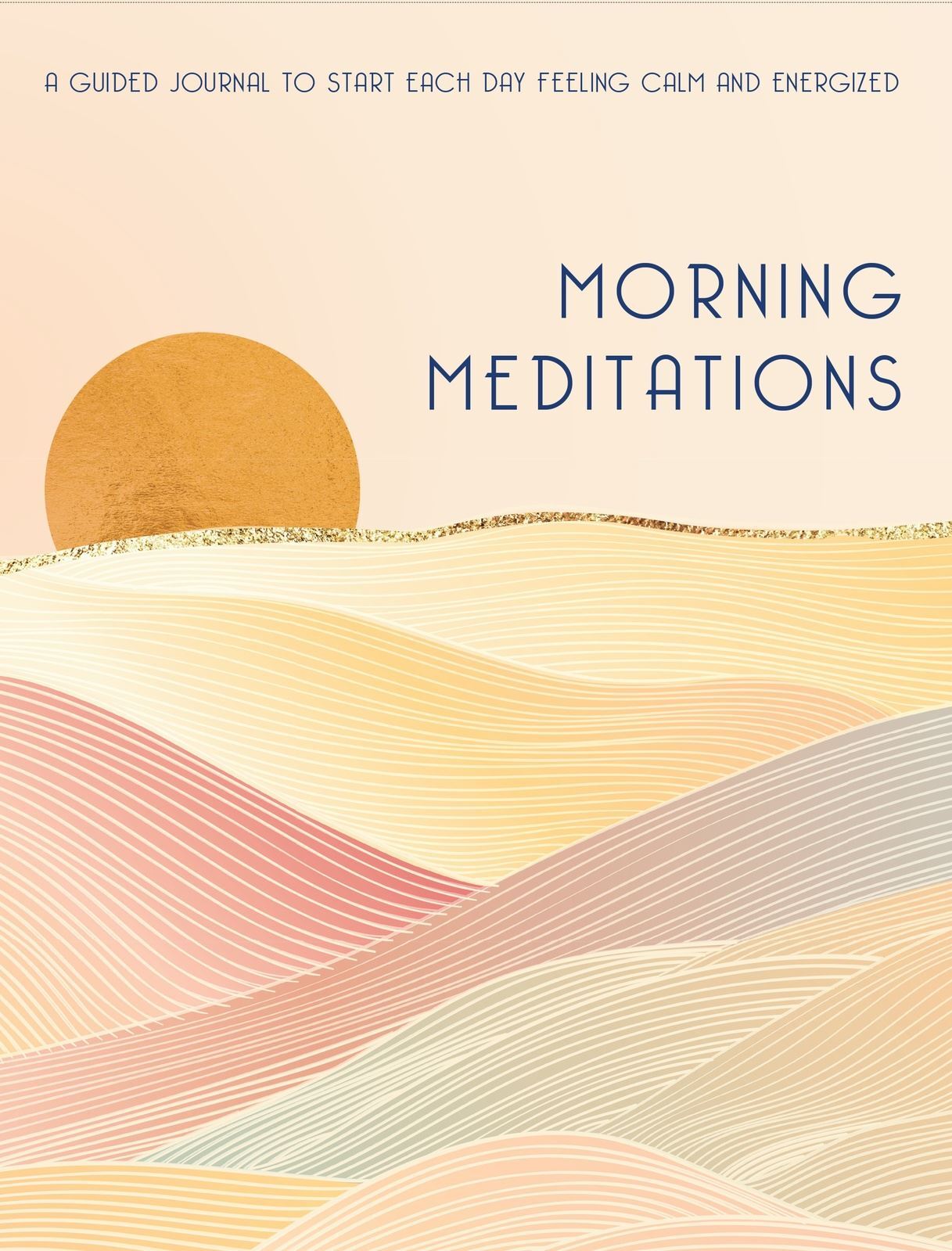 Morning Meditations: A Guided Journal to Start Each Day Feeling Calm and Energized: Volume 10