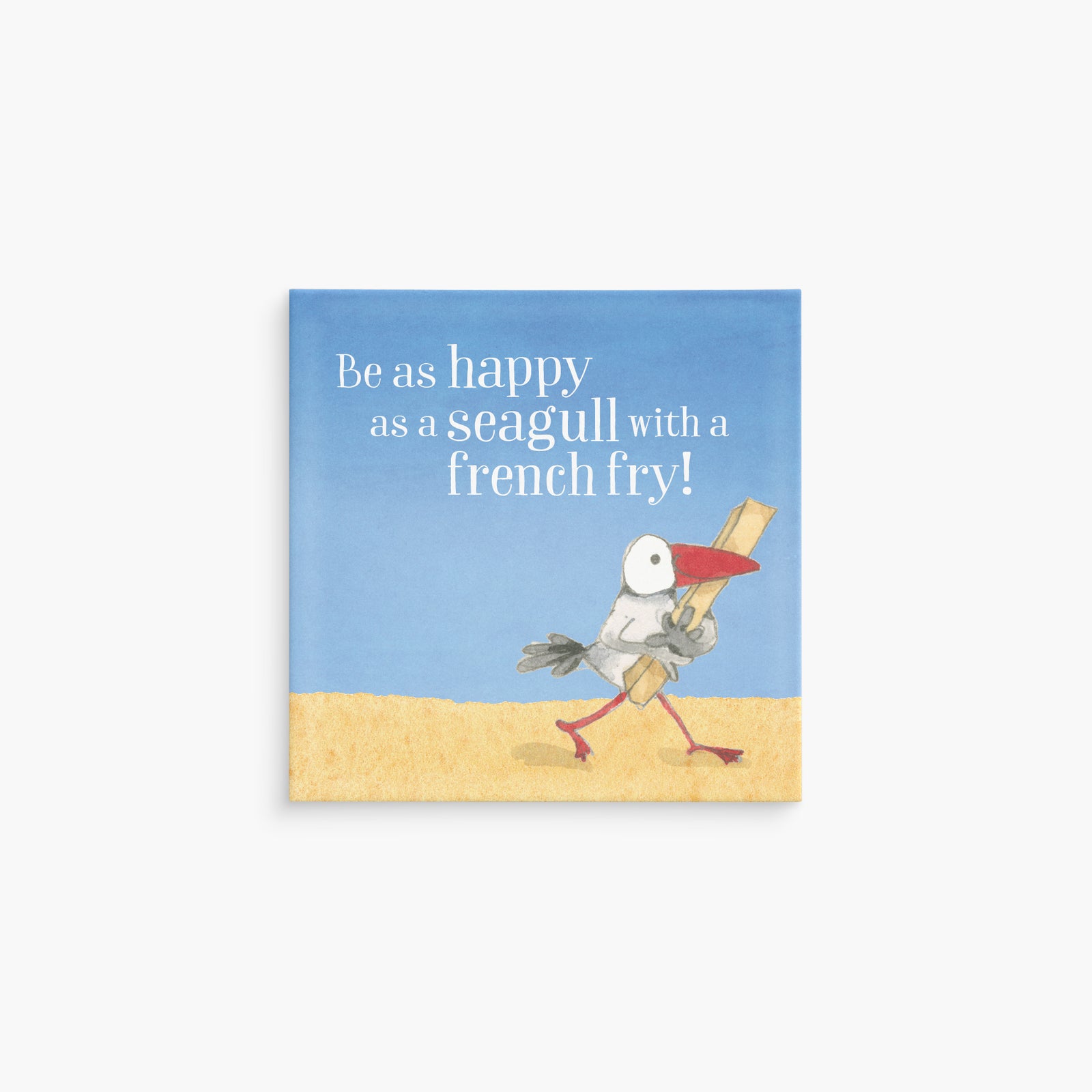 Magnet- Be as happy as a seagull with a french fry