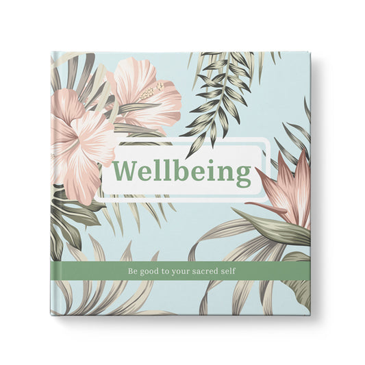 Inspirational Book - Wellbeing: Be good to yoru sacred self